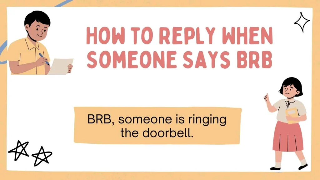 How to Reply When Someone Says BRB