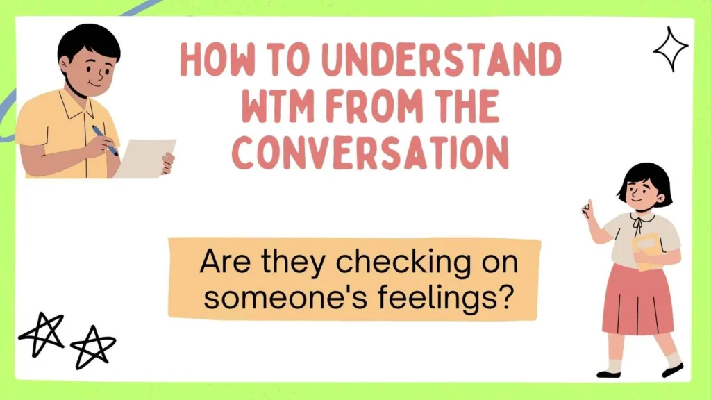 How to Understand WTM from the Conversation