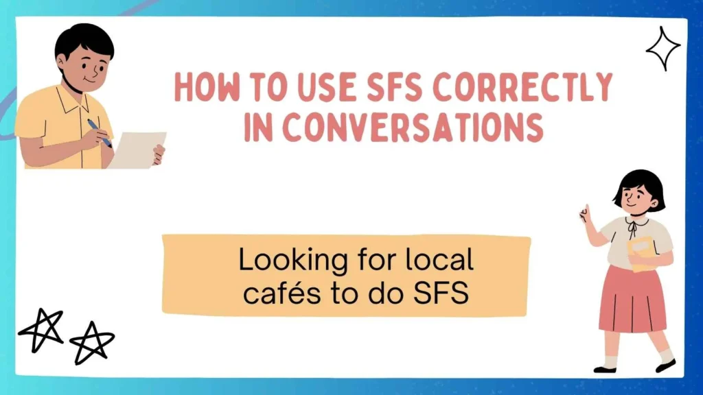 How to Use SFS Correctly in Conversations