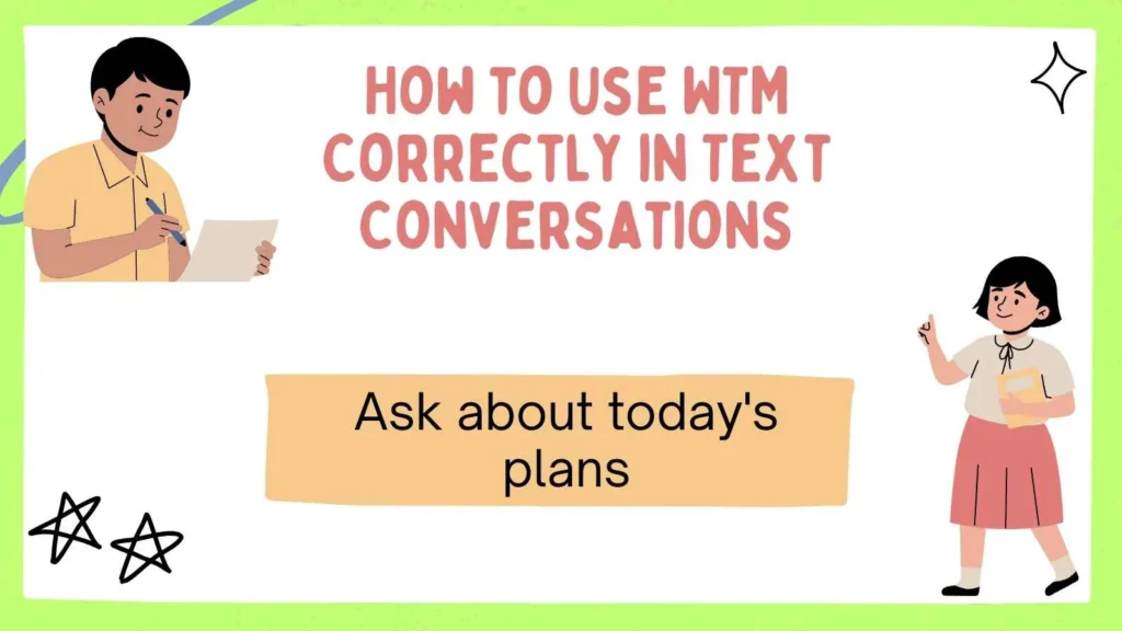How to Use WTM Correctly in Text Conversations