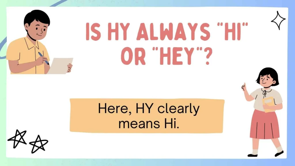 Is HY Always "Hi" or "Hey"?