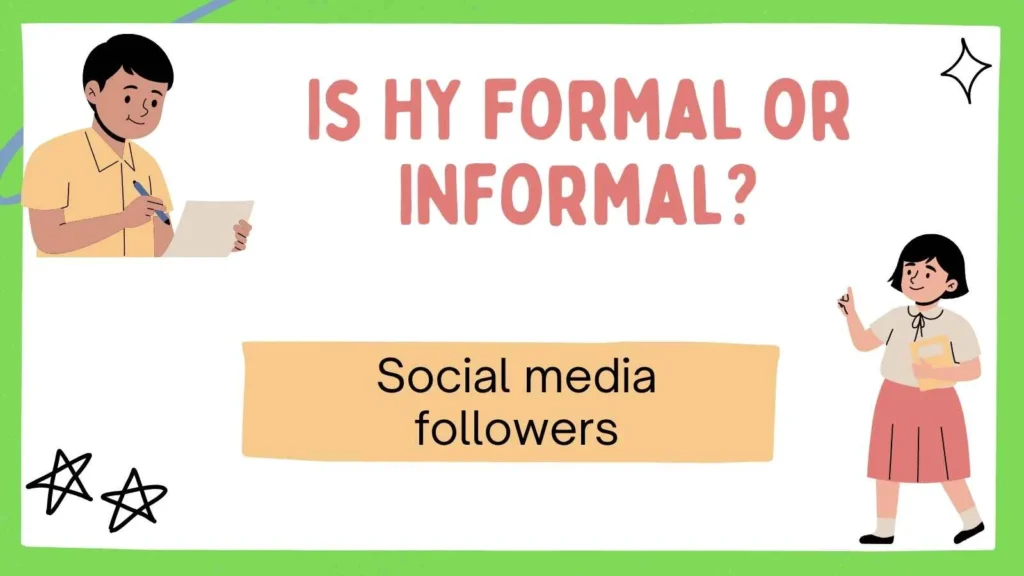 Is HY Formal or Informal?