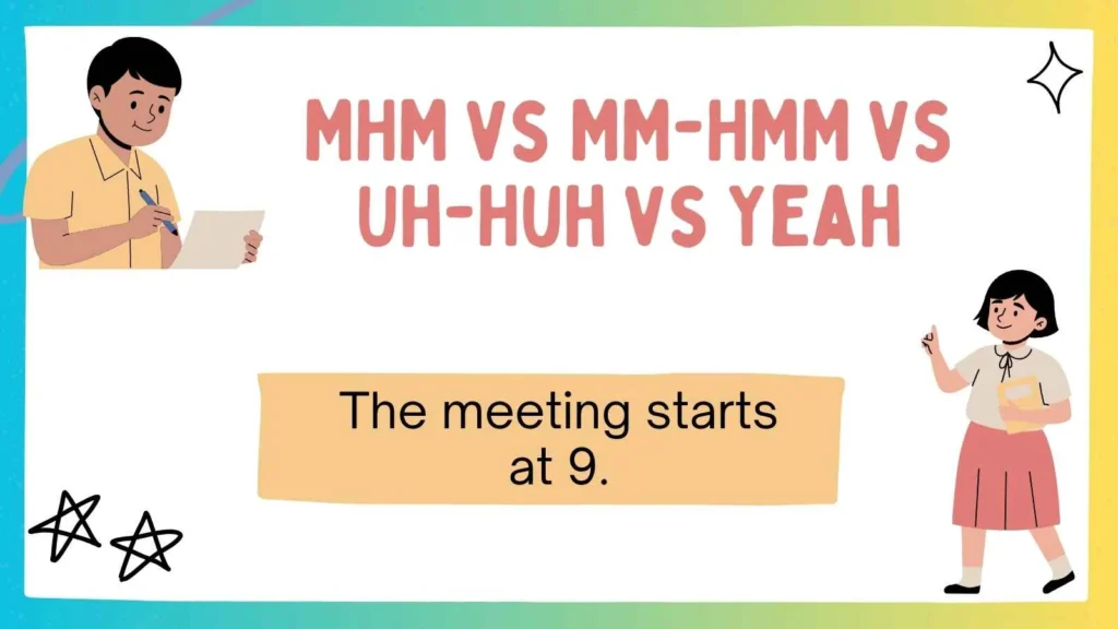 MHM vs MM-HMM vs Uh-Huh vs Yeah