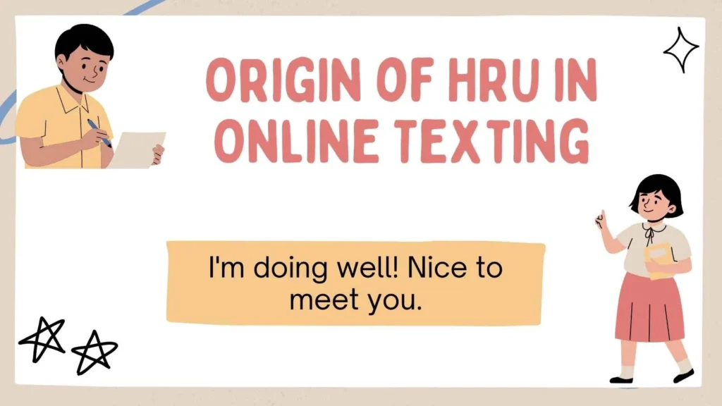 Origin of HRU in Online Texting