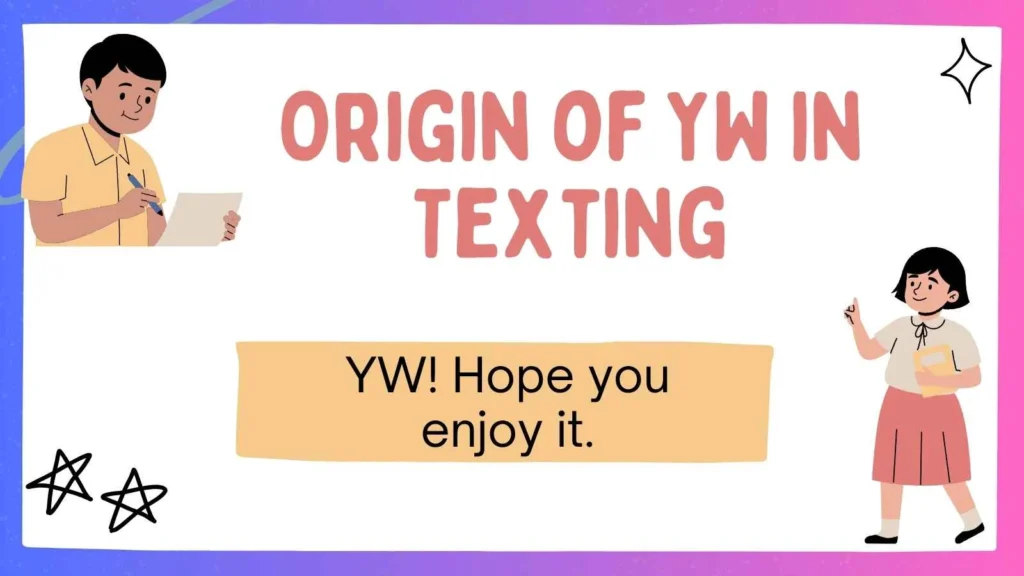 Origin of YW in Texting