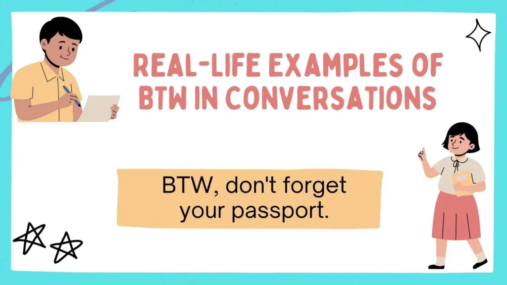 Real-Life Examples of BTW in Conversations