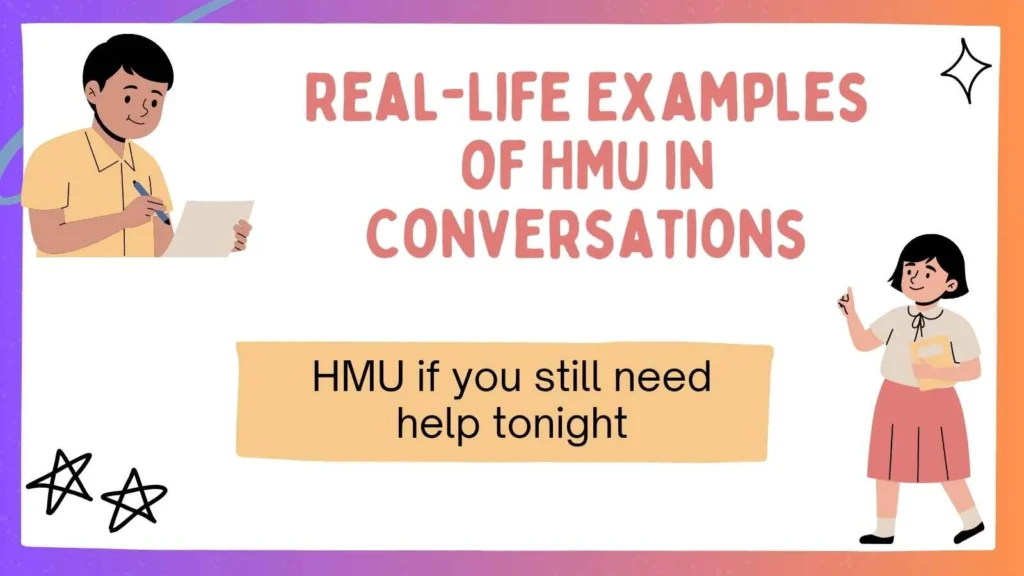 Real-Life Examples of HMU in Conversations