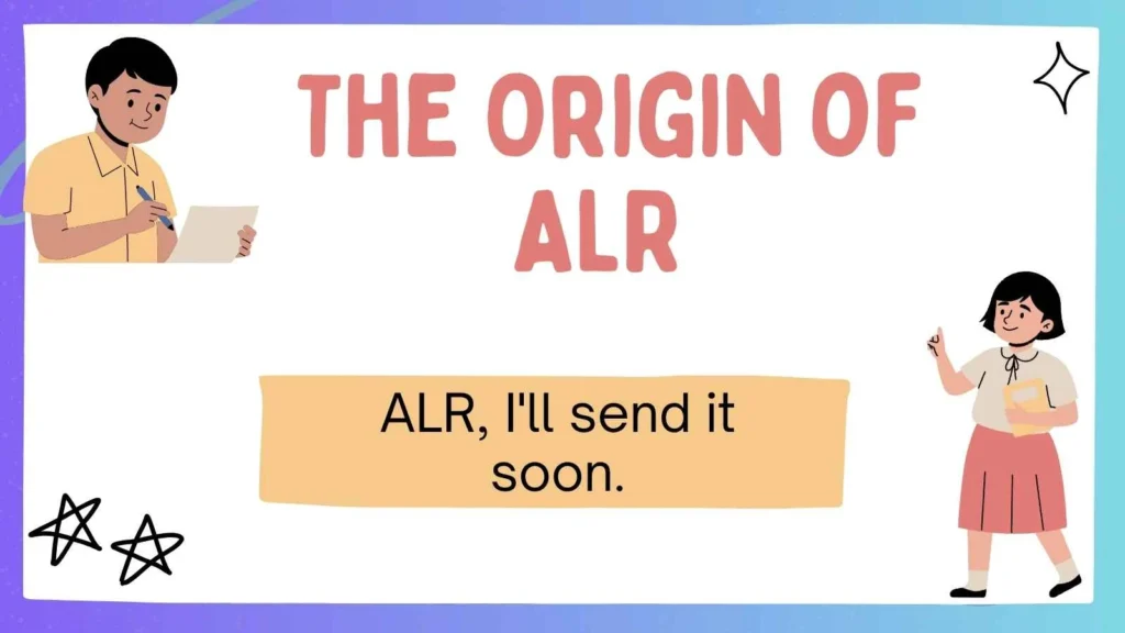 The Origin of ALR
