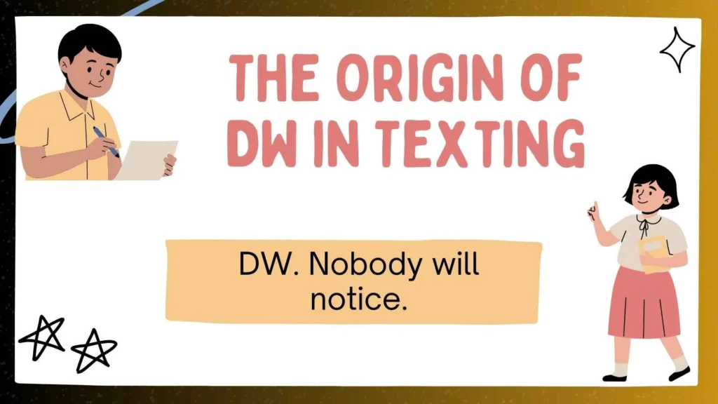 The Origin of DW in Texting