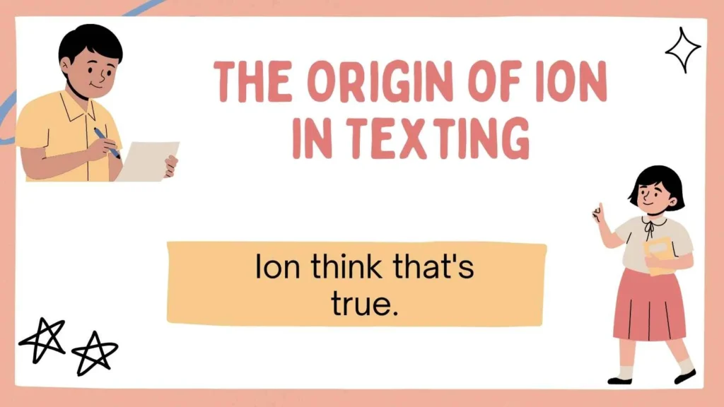 The Origin of Ion in Texting