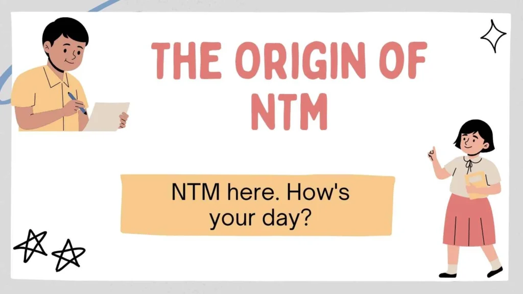 The Origin of NTM