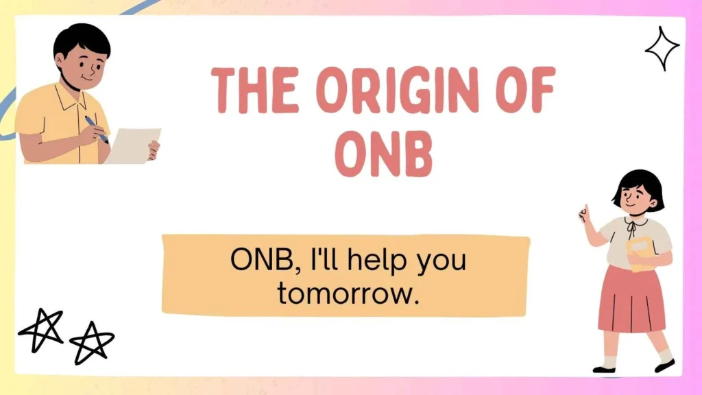 The Origin of ONB