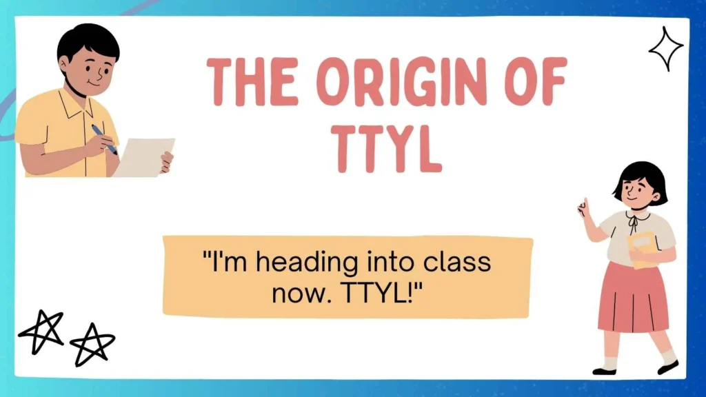 The Origin of TTYL