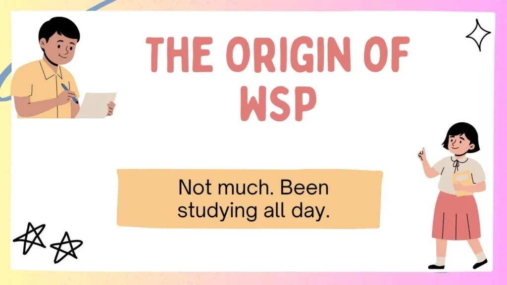 The Origin of WSP