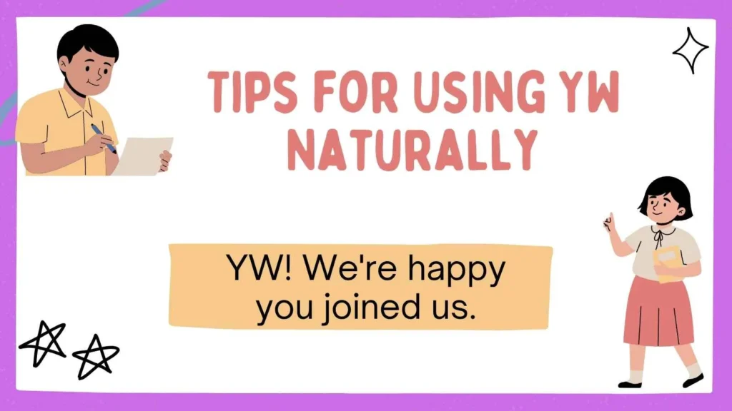 Tips for Using YW Naturally