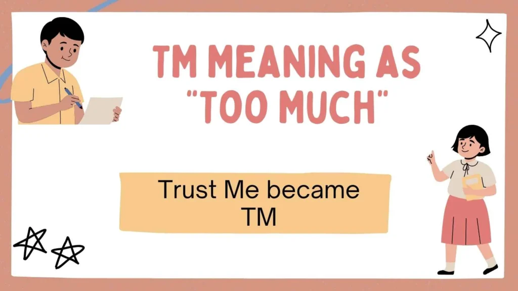 TM Meaning as "Too Much"