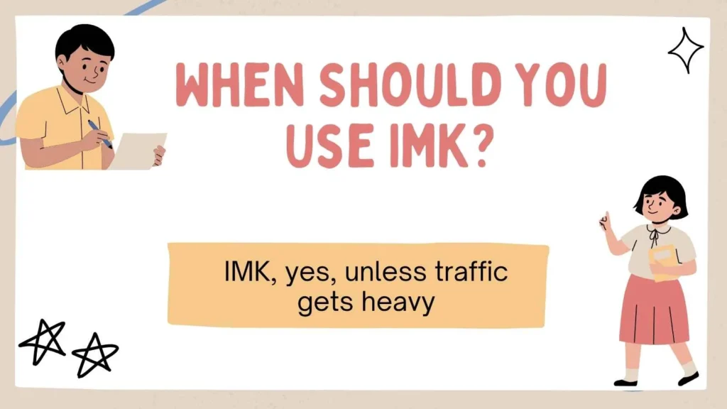 When Should You Use IMK?
