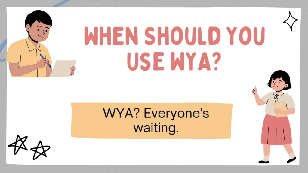 When Should You Use WYA?