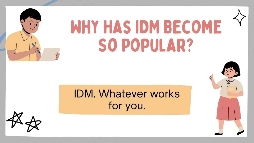 Why Has IDM Become So Popular