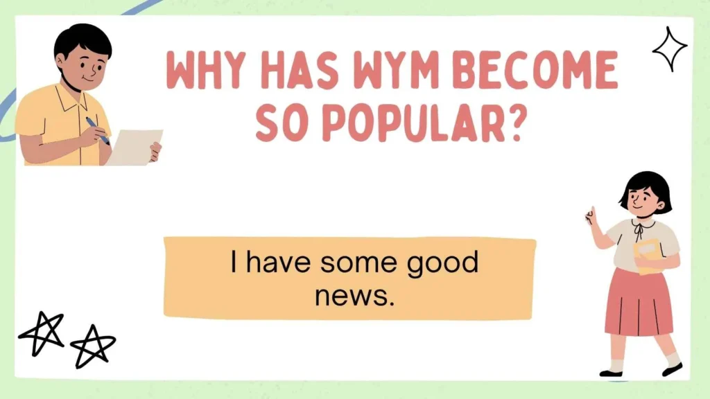 Why Has WYM Become So Popular?