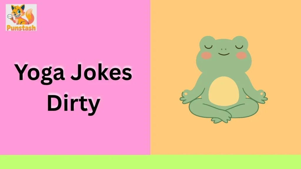 Yoga Jokes Dirty