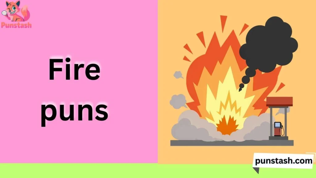 Fire puns