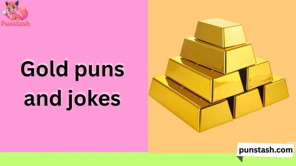 gold puns and jokes