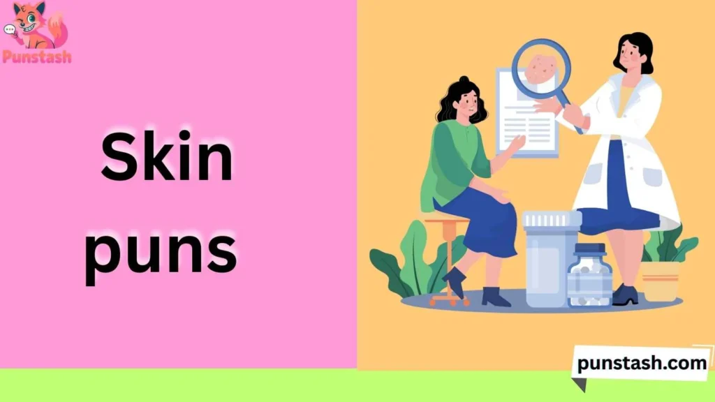 Skin puns