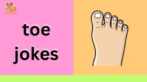 toe jokes