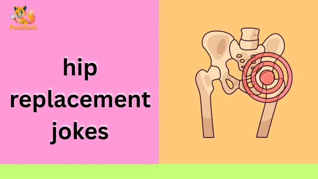 hip replacement jokes