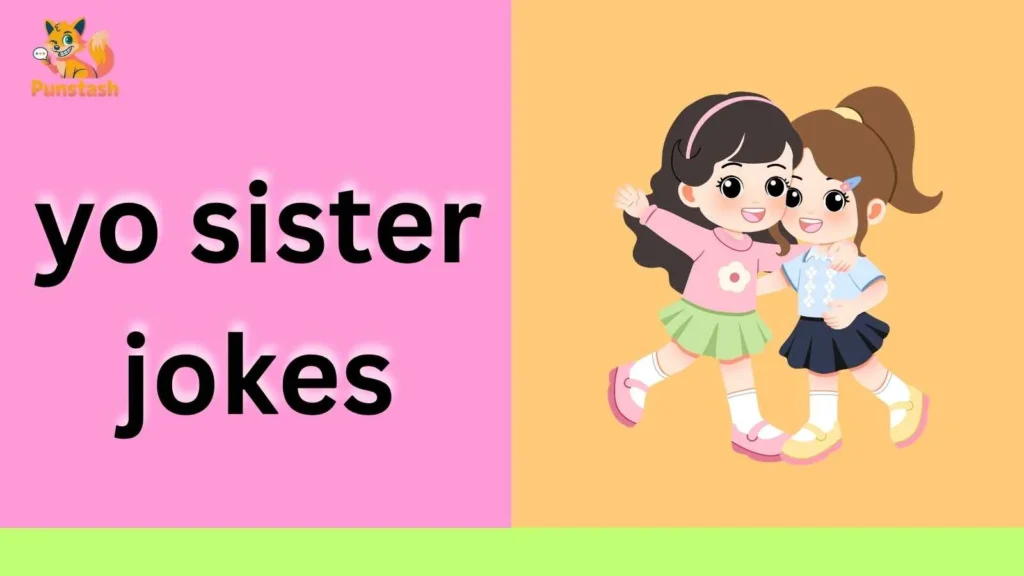 yo sister jokes